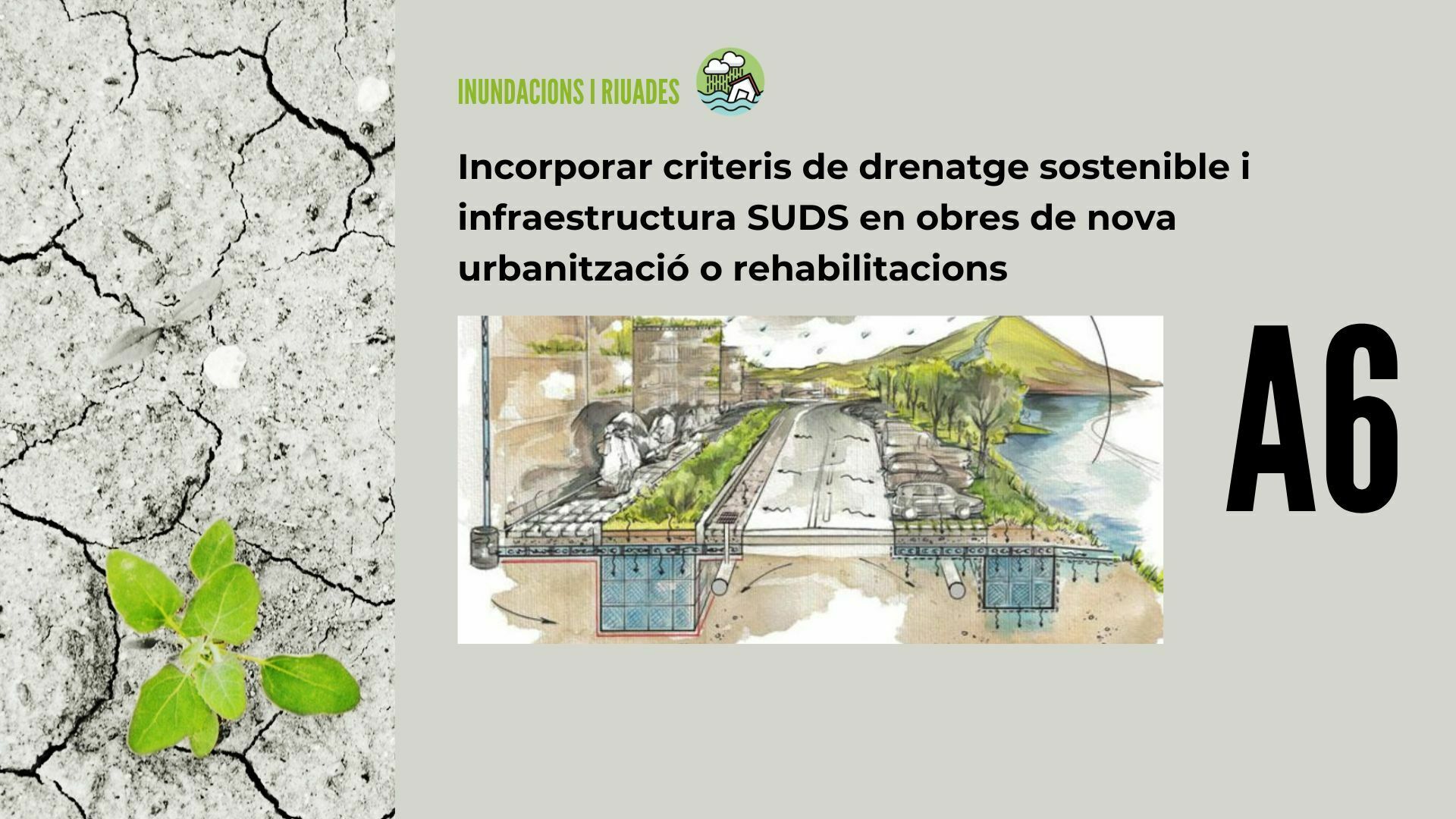 Imatge pels mitjans: A6 - Incorporar criteris de drenatge sostenible i infraestructura SUDS en obres de nova urbanització o rehabilitacions